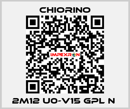 2M12 U0-V15 GPL N  Chiorino