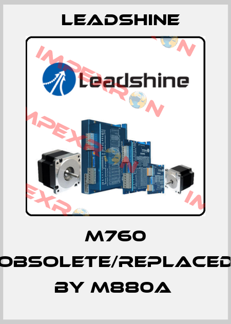M760 obsolete/replaced by M880A  Leadshine