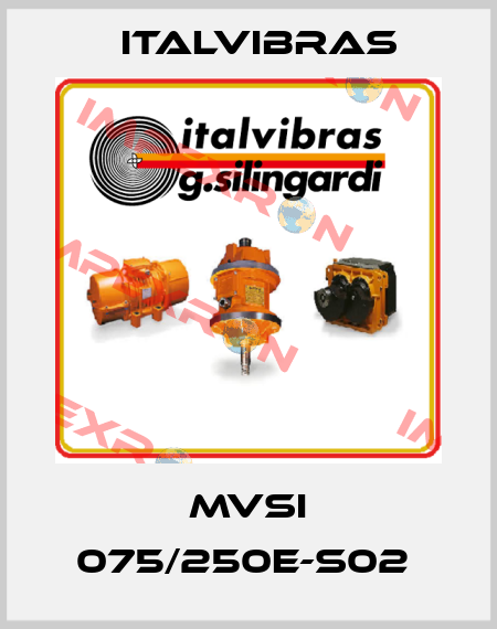 MVSI 075/250E-S02  Italvibras