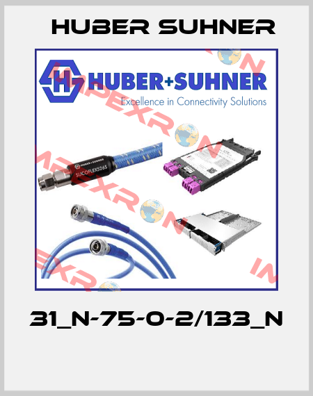 31_N-75-0-2/133_N  Huber Suhner