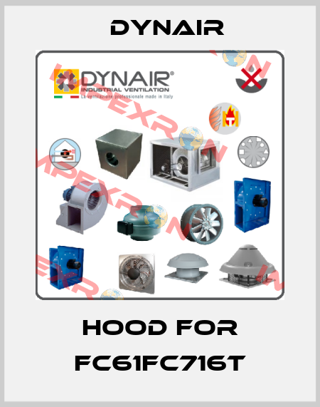 Hood for FC61FC716T Dynair