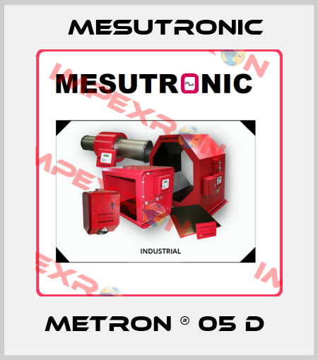 METRON ® 05 D  Mesutronic