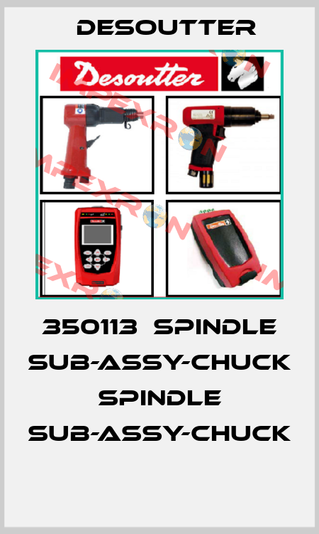 350113  SPINDLE SUB-ASSY-CHUCK  SPINDLE SUB-ASSY-CHUCK  Desoutter