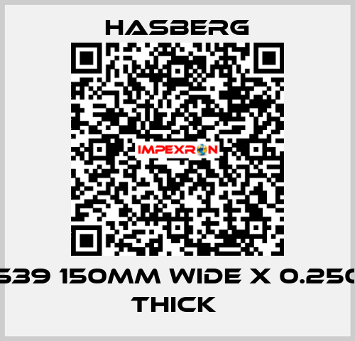 D7 7539 150MM WIDE X 0.250 MM THICK  Hasberg