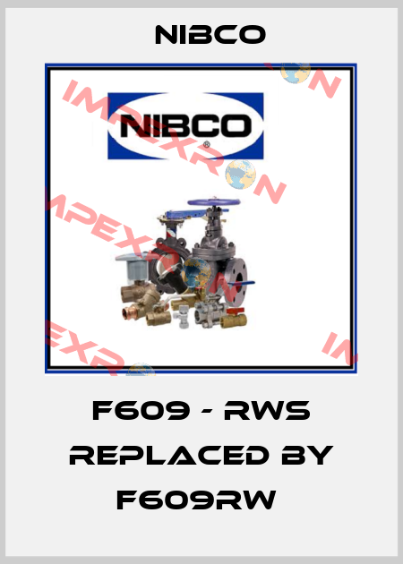 F609 - RWS replaced by F609RW  Nibco