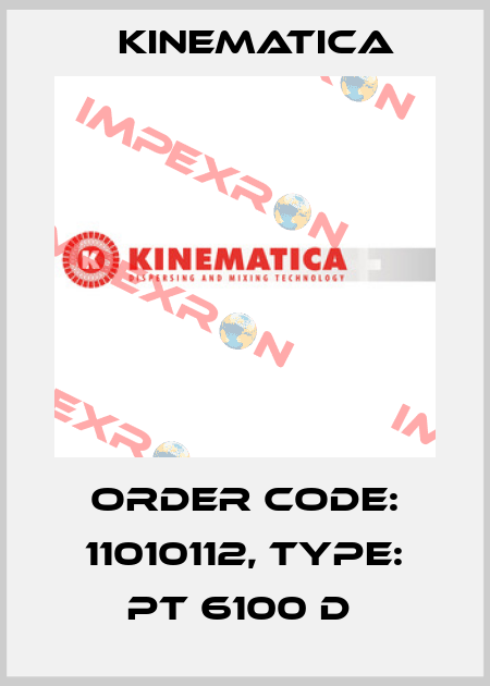 Order Code: 11010112, Type: PT 6100 D  Kinematica
