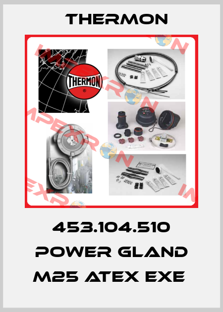 453.104.510 POWER GLAND M25 ATEX EXE  Thermon