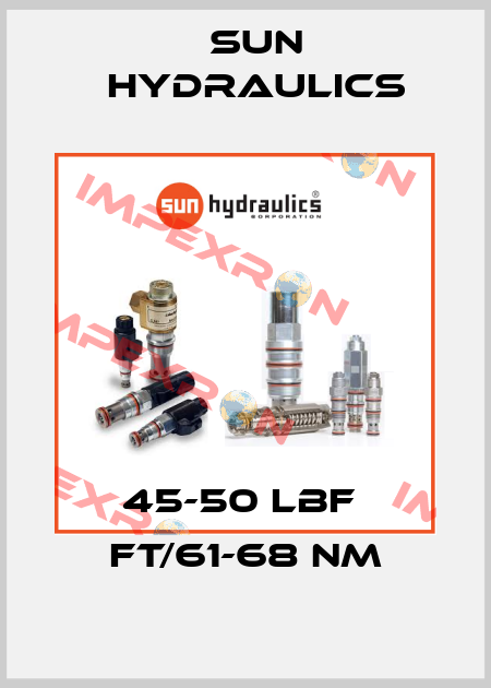 45-50 LBF  FT/61-68 NM Sun Hydraulics