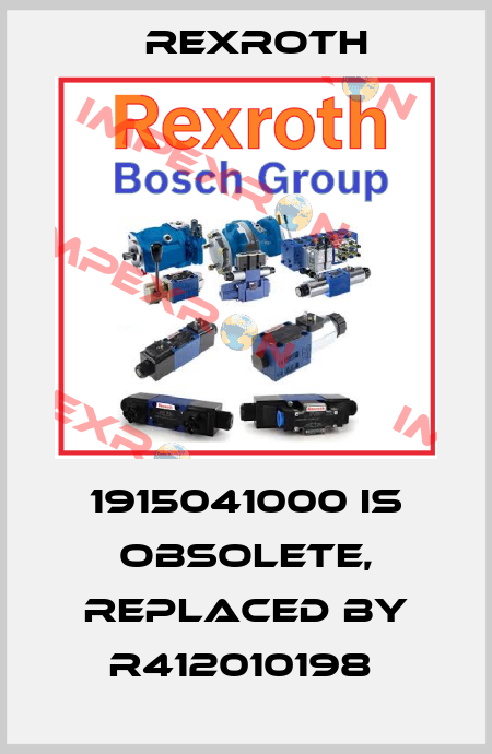 1915041000 is obsolete, replaced by R412010198  Rexroth