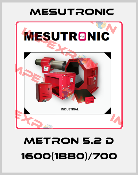 METRON 5.2 D 1600(1880)/700 Mesutronic