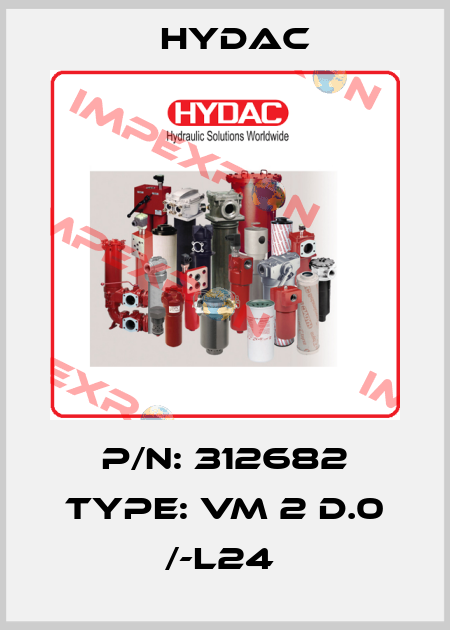 P/N: 312682 Type: VM 2 D.0 /-L24  Hydac