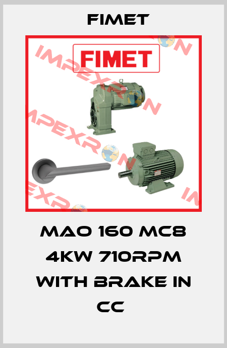 MAO 160 MC8 4KW 710RPM WITH BRAKE IN CC  Fimet