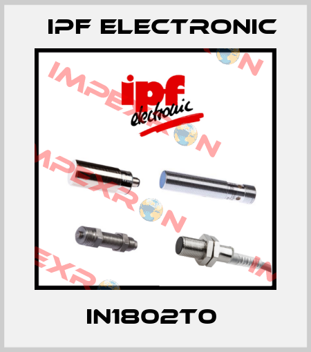 IN1802T0  IPF Electronic