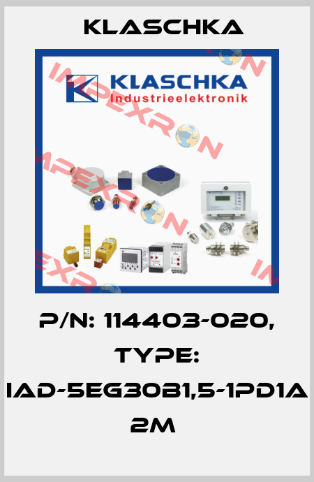 P/N: 114403-020, Type: IAD-5eg30b1,5-1PD1A 2m  Klaschka