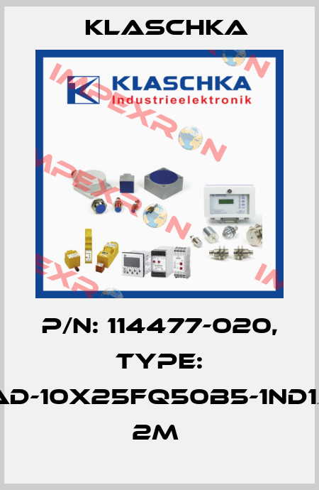 P/N: 114477-020, Type: IAD-10x25fq50b5-1ND1A 2m  Klaschka