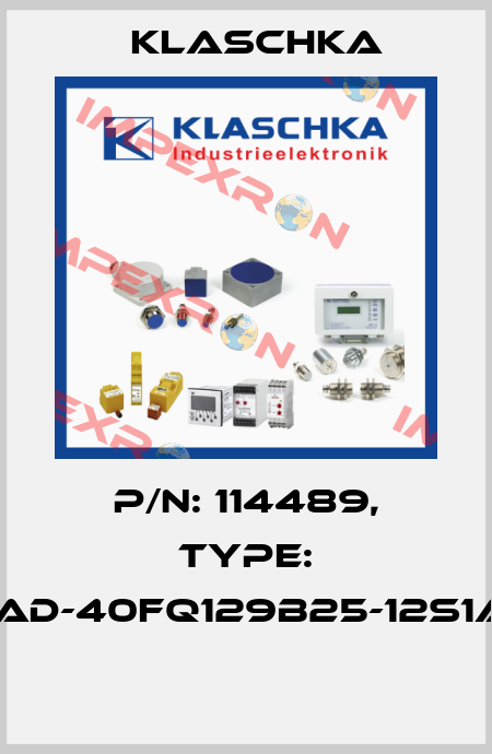 P/N: 114489, Type: IAD-40fq129b25-12S1A  Klaschka
