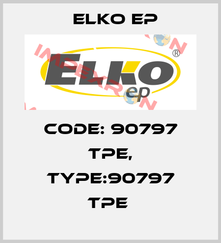 Code: 90797 TPE, Type:90797 TPE  Elko EP