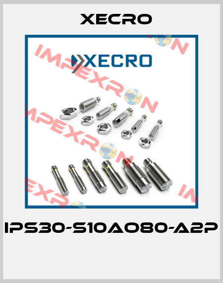 IPS30-S10AO80-A2P  Xecro