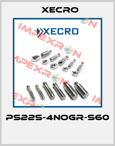 PS22S-4NOGR-S60  Xecro