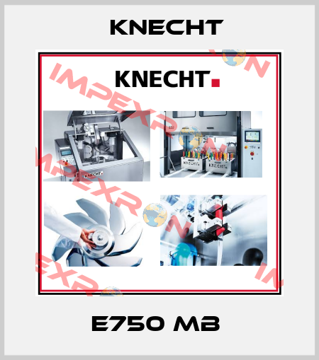 E750 MB  KNECHT