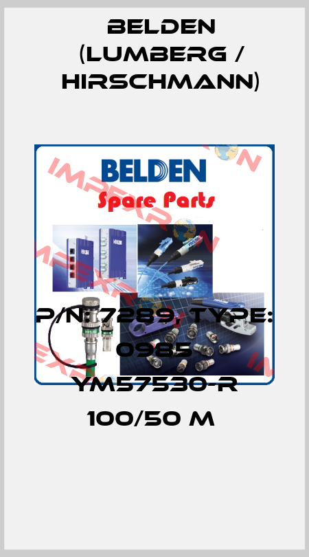 P/N: 7289, Type: 0985 YM57530-R 100/50 M  Belden (Lumberg / Hirschmann)