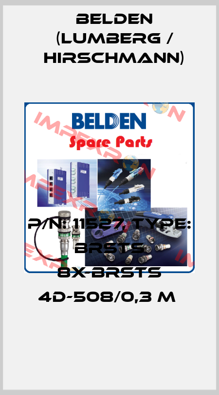 P/N: 11527, Type: BRSTS 8X-BRSTS 4D-508/0,3 M  Belden (Lumberg / Hirschmann)