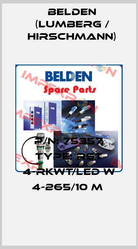 P/N: 75357, Type: RST 4-RKWT/LED W 4-265/10 M  Belden (Lumberg / Hirschmann)