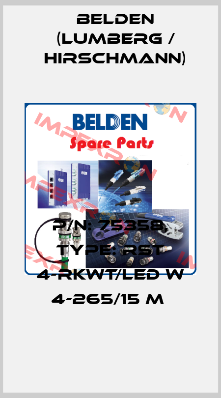 P/N: 75358, Type: RST 4-RKWT/LED W 4-265/15 M  Belden (Lumberg / Hirschmann)