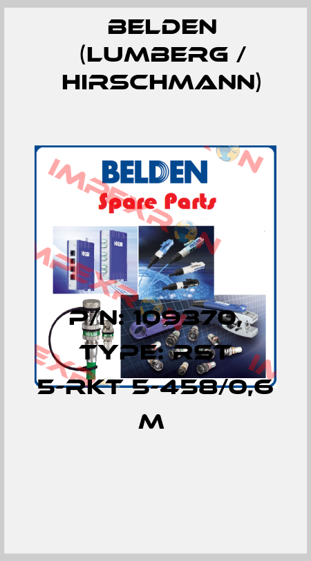 P/N: 109370, Type: RST 5-RKT 5-458/0,6 M  Belden (Lumberg / Hirschmann)