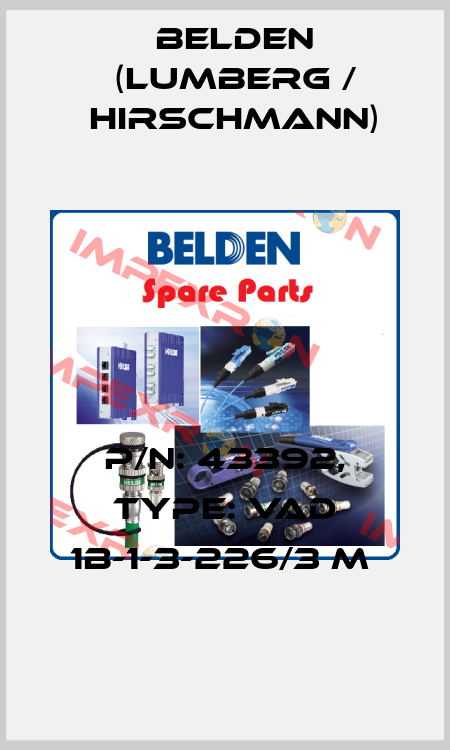 P/N: 43392, Type: VAD 1B-1-3-226/3 M  Belden (Lumberg / Hirschmann)