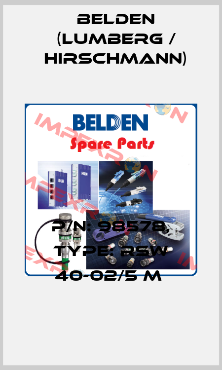 P/N: 98578, Type: RSW 40-02/5 M  Belden (Lumberg / Hirschmann)