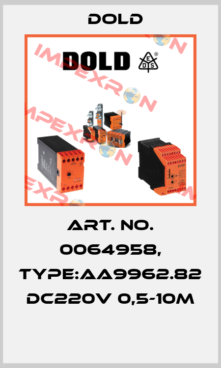 Art. No. 0064958, Type:AA9962.82 DC220V 0,5-10M  Dold