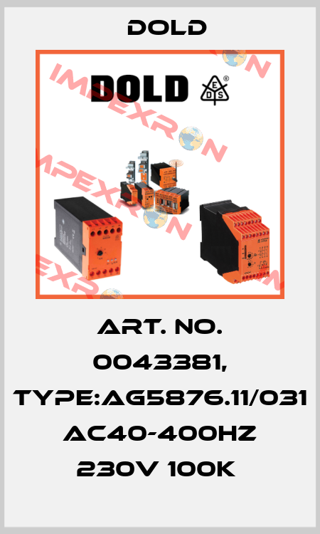 Art. No. 0043381, Type:AG5876.11/031 AC40-400HZ 230V 100K  Dold