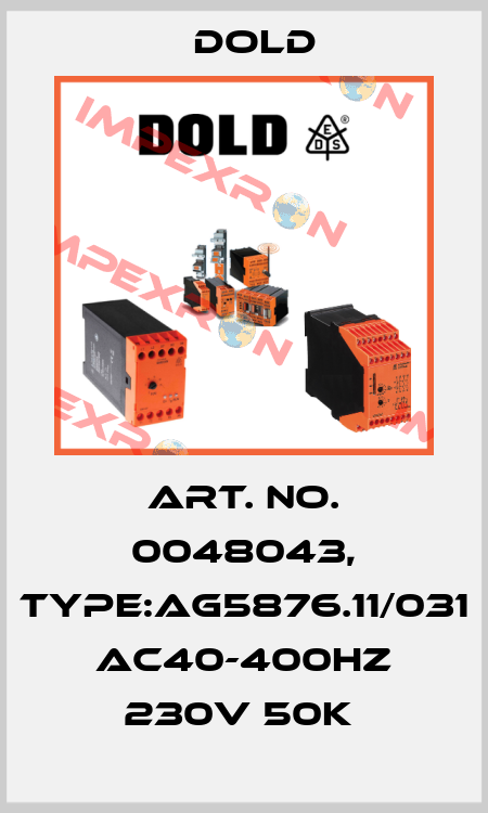 Art. No. 0048043, Type:AG5876.11/031 AC40-400HZ 230V 50K  Dold