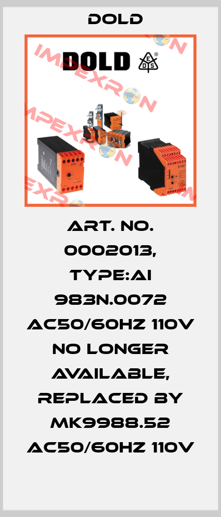 Art. No. 0002013, Type:AI 983N.0072 AC50/60HZ 110V   no longer available, replaced by MK9988.52 AC50/60HZ 110V Dold