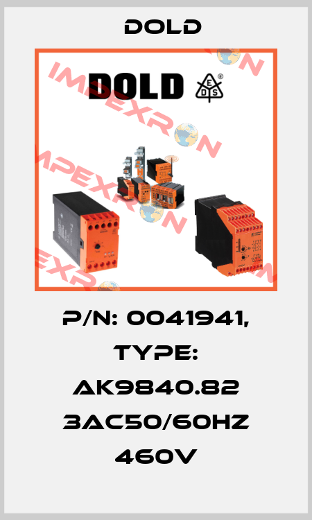 p/n: 0041941, Type: AK9840.82 3AC50/60HZ 460V Dold