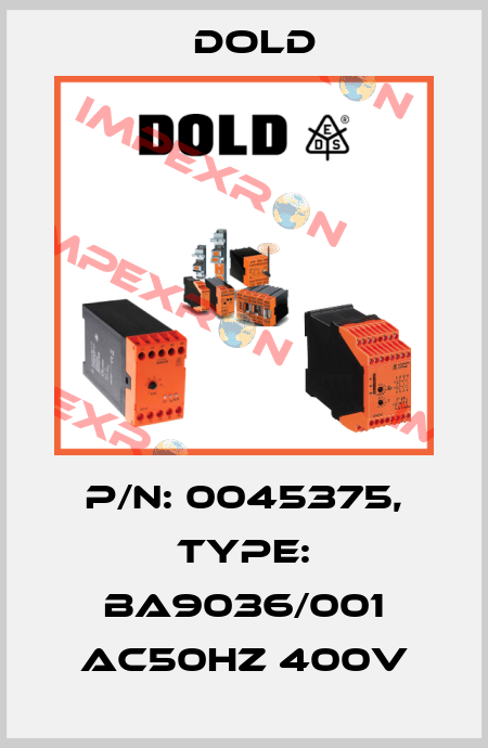 p/n: 0045375, Type: BA9036/001 AC50HZ 400V Dold