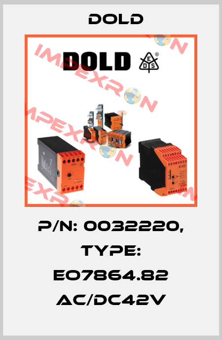 p/n: 0032220, Type: EO7864.82 AC/DC42V Dold