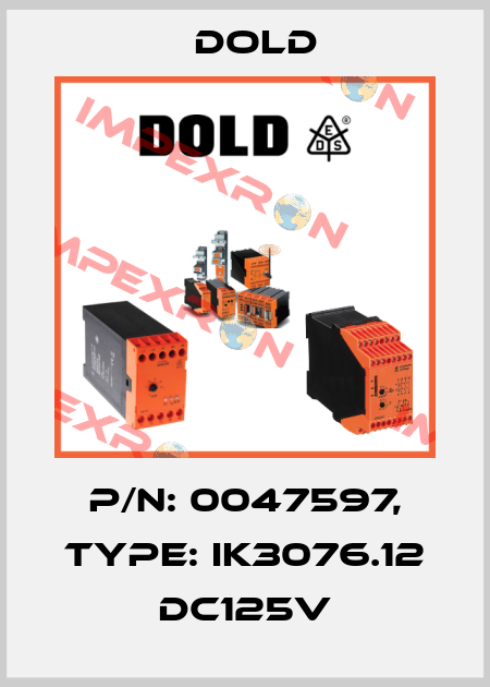p/n: 0047597, Type: IK3076.12 DC125V Dold