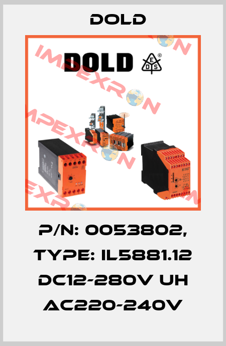 p/n: 0053802, Type: IL5881.12 DC12-280V UH AC220-240V Dold
