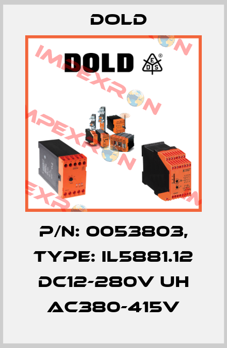 p/n: 0053803, Type: IL5881.12 DC12-280V UH AC380-415V Dold