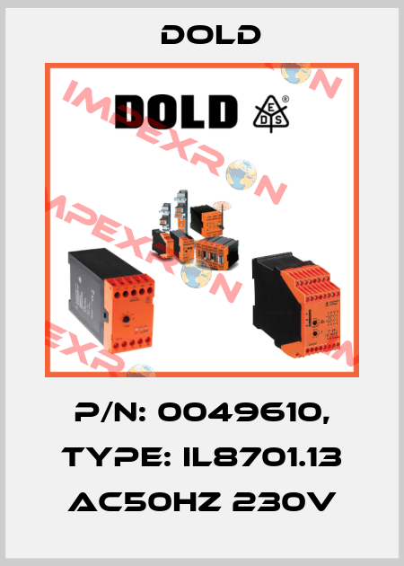 p/n: 0049610, Type: IL8701.13 AC50HZ 230V Dold