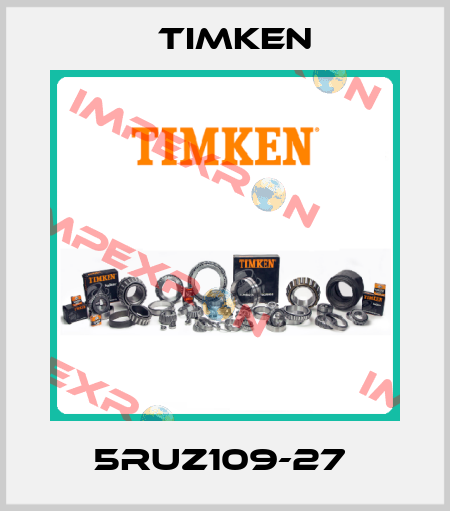 5RUZ109-27  Timken