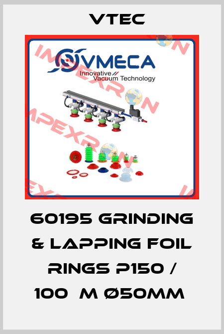 60195 GRINDING & LAPPING FOIL RINGS P150 / 100ΜM Ø50MM  Vtec