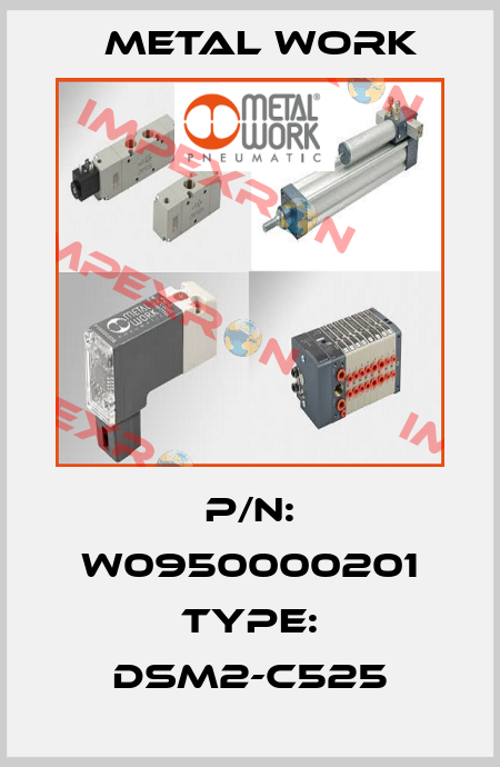 P/N: W0950000201 Type: DSM2-C525 Metal Work