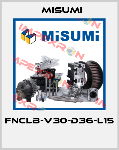 FNCLB-V30-D36-L15  Misumi