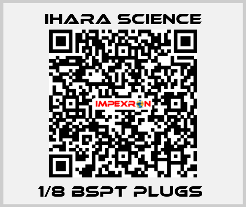1/8 BSPT PLUGS  Ihara Science