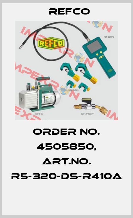 Order No. 4505850, Art.No. R5-320-DS-R410A  Refco