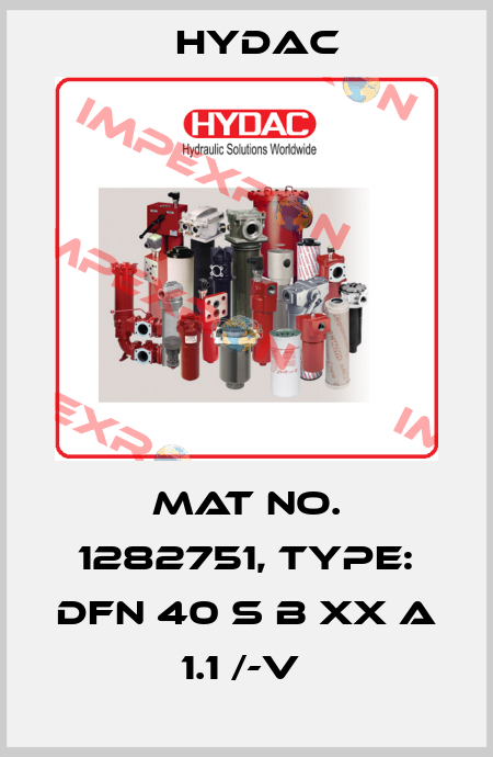 Mat No. 1282751, Type: DFN 40 S B XX A 1.1 /-V  Hydac