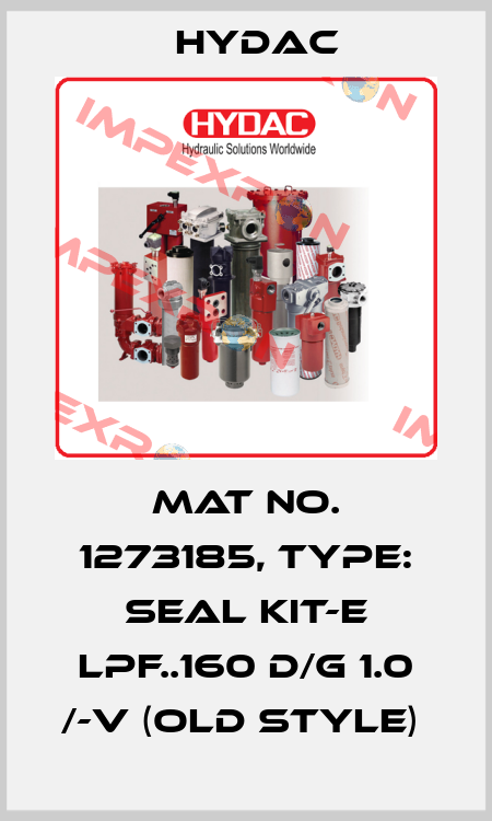 Mat No. 1273185, Type: SEAL KIT-E LPF..160 D/G 1.0 /-V (OLD STYLE)  Hydac